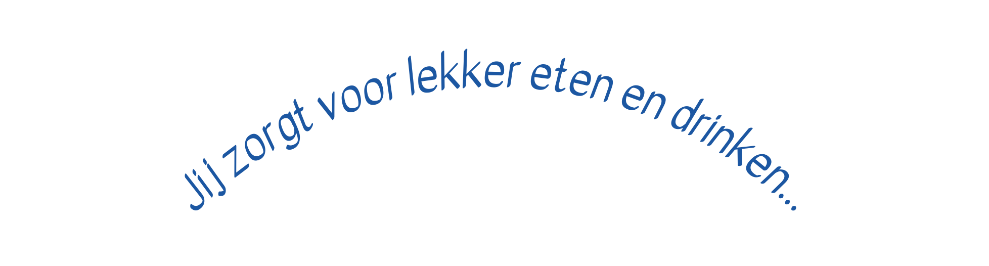 Jij zorgt voor lekker eten en drinken